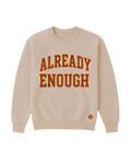 Already Enough Sweatshirt