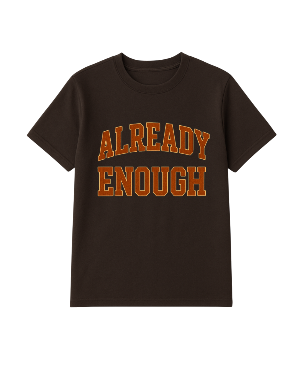 Already Enough T-Shirt (Brown)